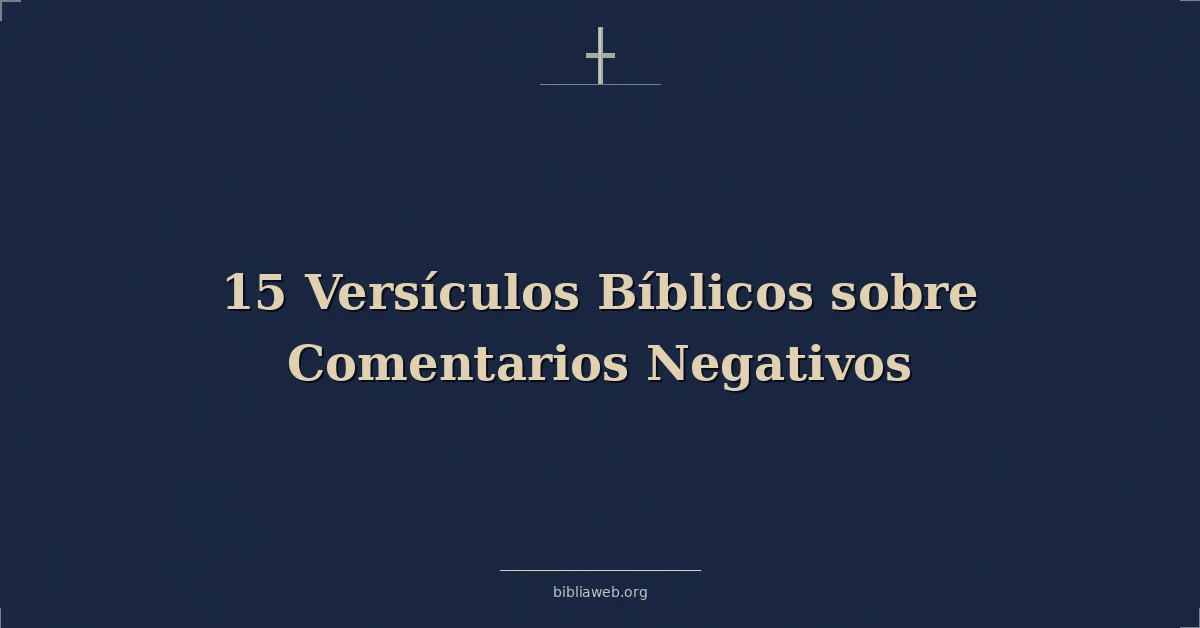 Versículos Bíblicos sobre comentarios negativos