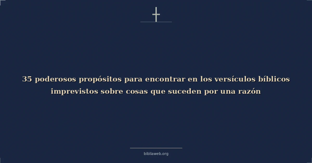Poderosos finding purpose en el unforeseen versiculos bíblicos sobre things happening para a reason