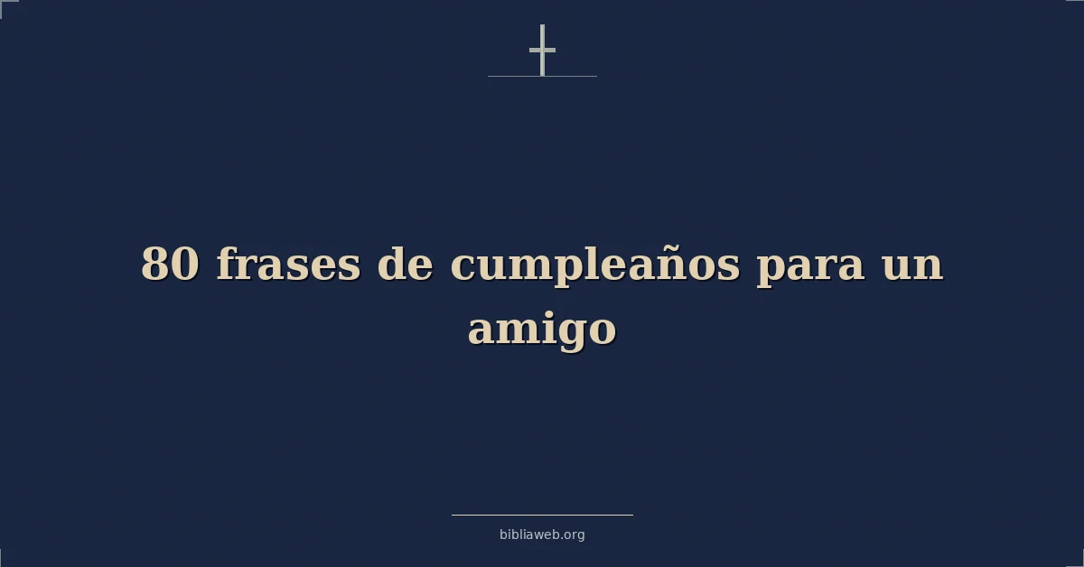 Versículos bíblicos sobre frases de cumpleaños para un amigo