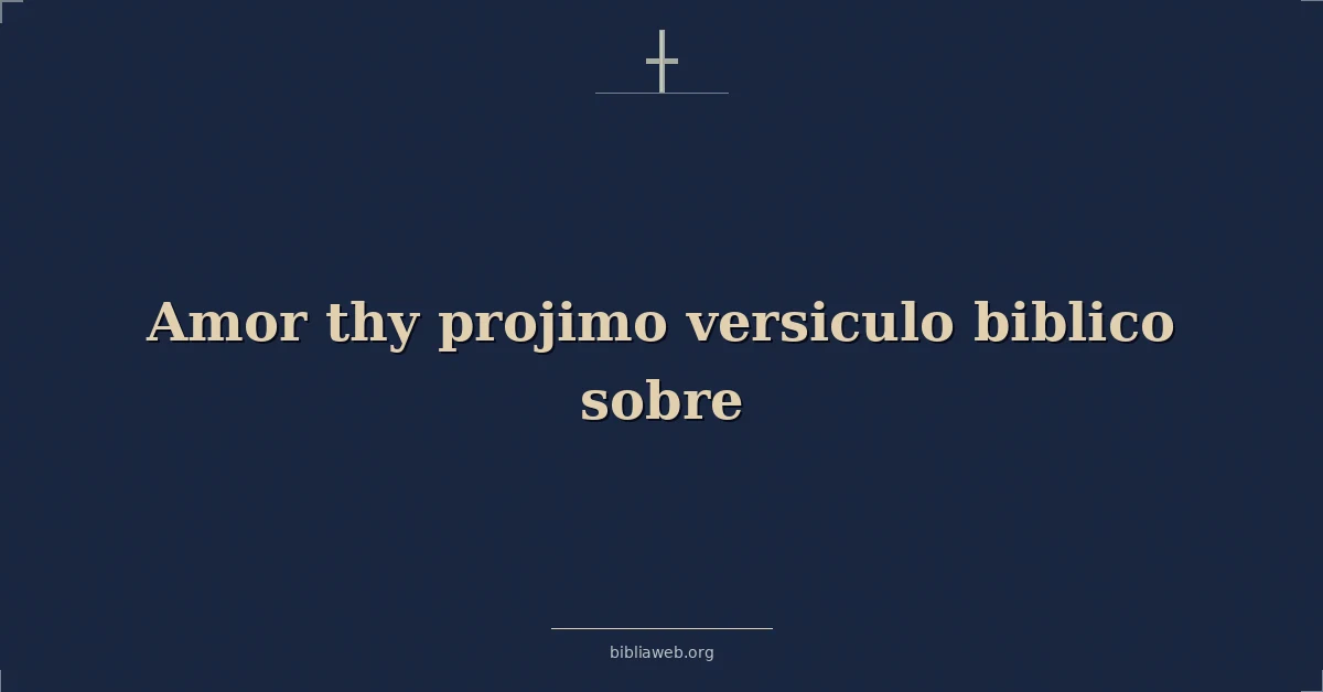Versículos Bíblicos sobre amar a tu prójimo