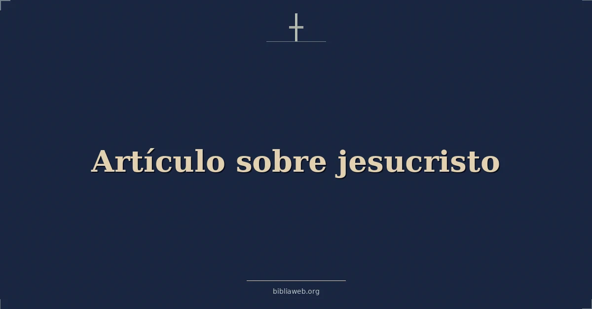 Versículos Bíblicos sobre artículo sobre jesucristo