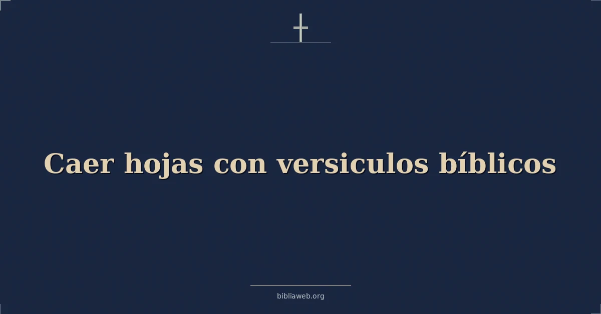 Versículos Bíblicos sobre caer hojas con versiculos bíblicos