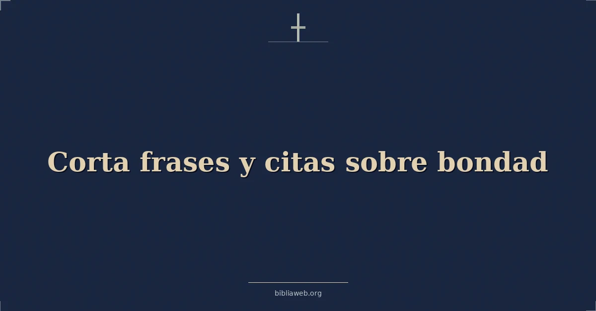 Versículos Bíblicos sobre corta frases y citas sobre bondad