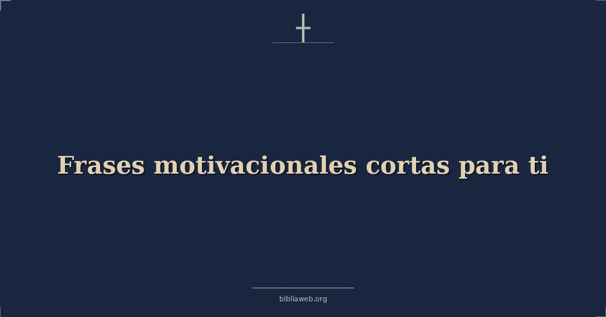 Versículos Bíblicos sobre frases motivacionales cortas para ti