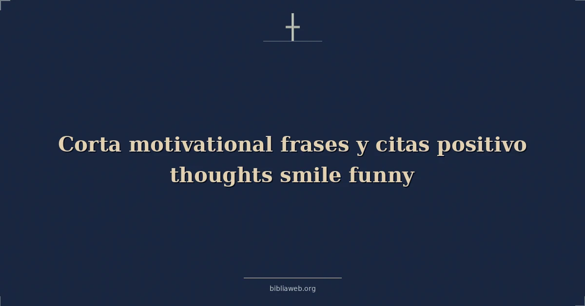 Versículos Bíblicos sobre corta motivadoras frases y citas positivo pensamientos sonrisa divertidas