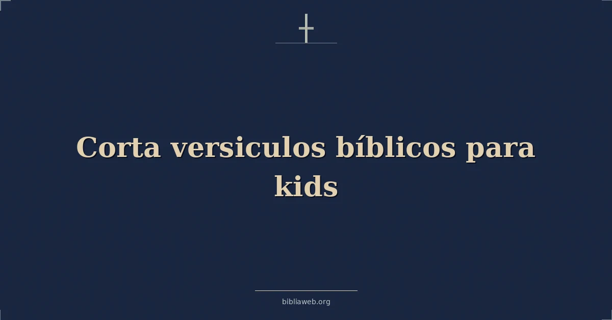 Versículos Bíblicos sobre corta versiculos bíblicos para niños