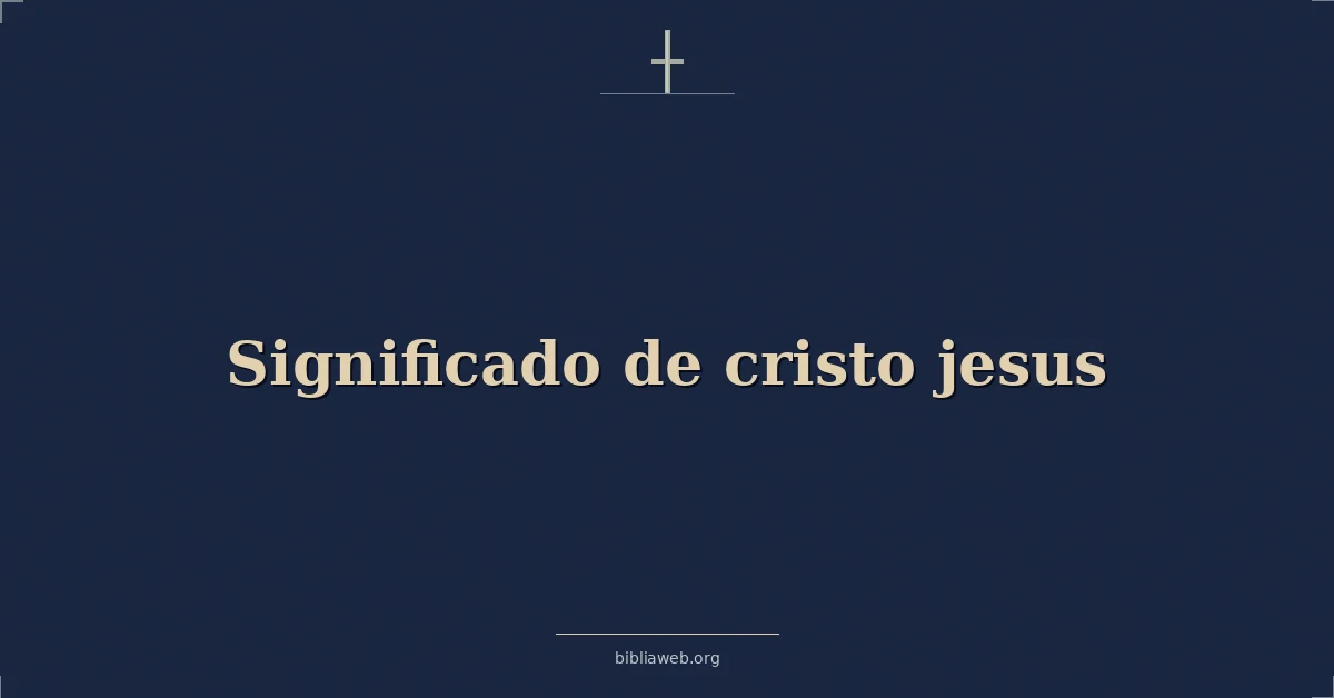 Versículos Bíblicos sobre significado de cristo jesus