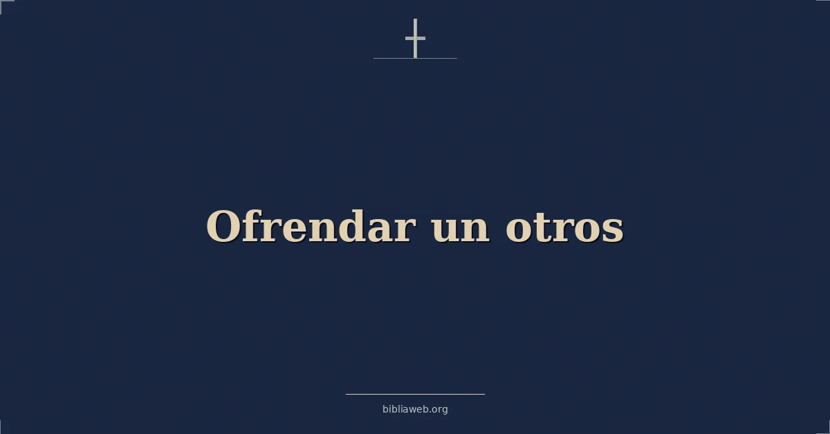 Versículos Bíblicos sobre ofrendar un otros