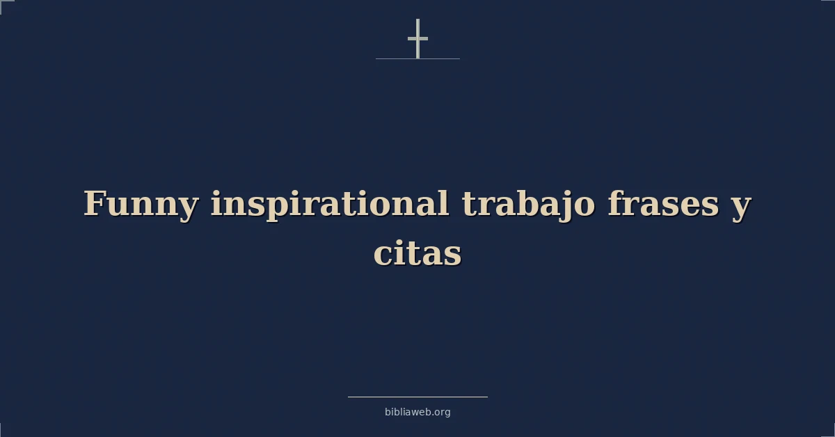 Versículos Bíblicos sobre divertidas inspiradoras trabajo frases y citas