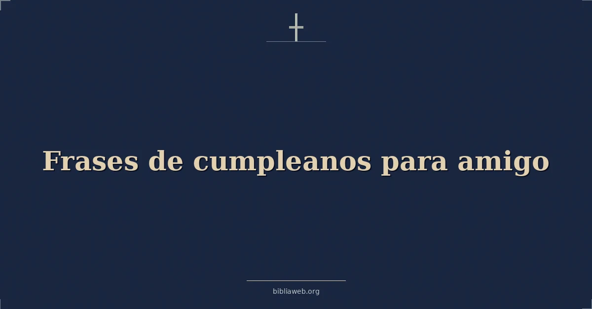 Versículos Bíblicos sobre frases de cumpleanos para amigo