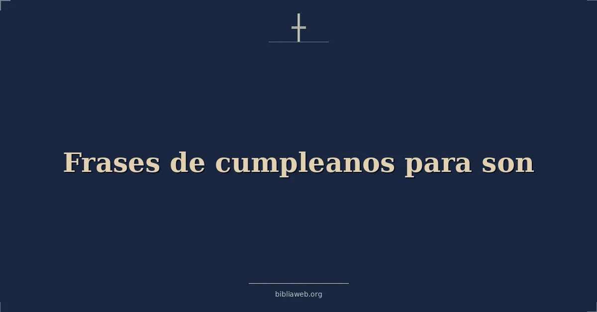 Versículos Bíblicos sobre frases de cumpleanos para hijo