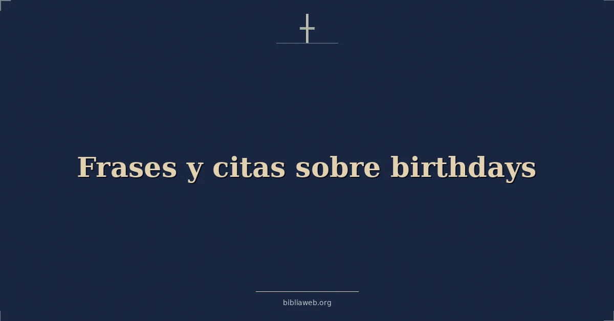 Versículos Bíblicos sobre frases y citas sobre cumpleaños