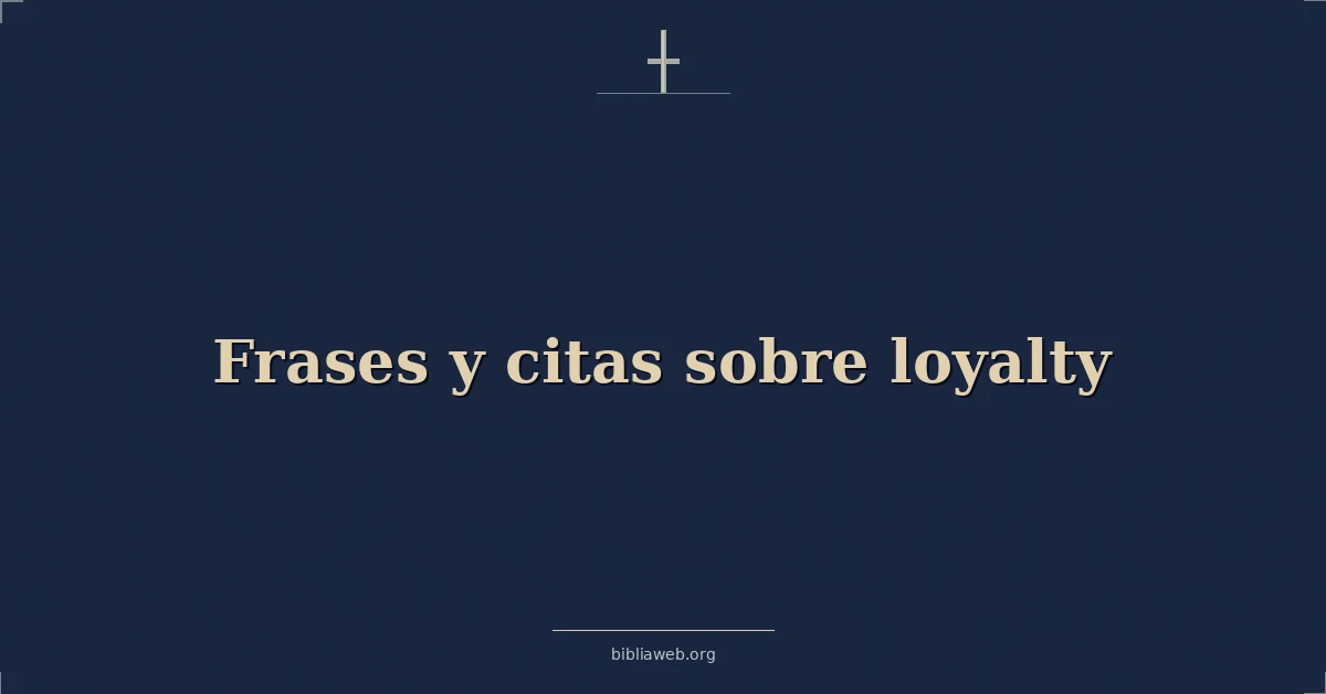 Versículos Bíblicos sobre frases y citas sobre lealtad