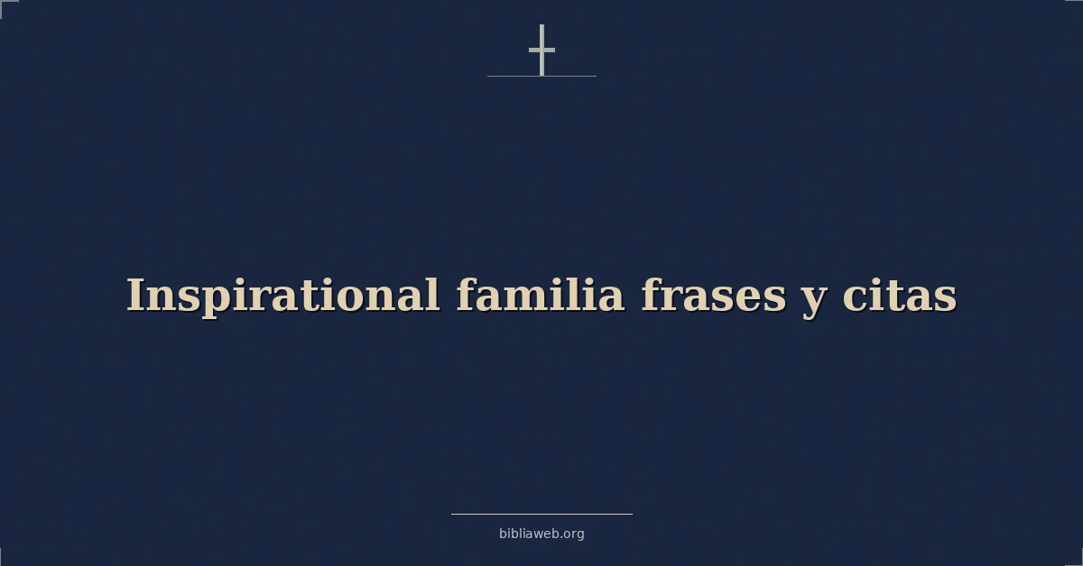 Versículos Bíblicos sobre inspiradoras familia frases y citas
