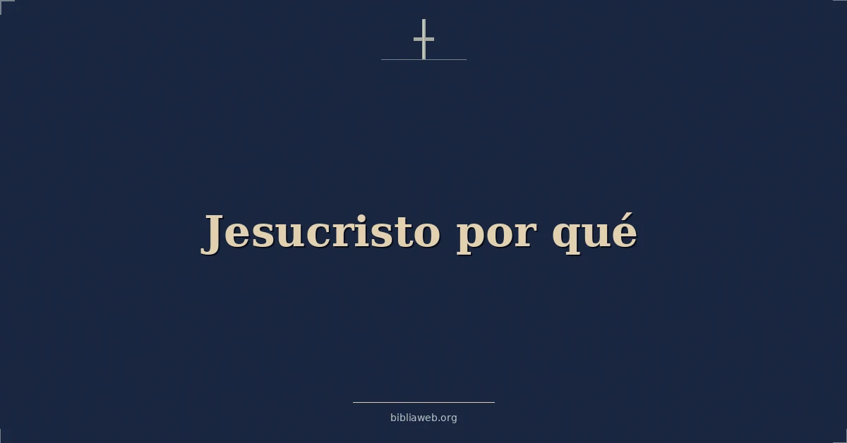 Versículos Bíblicos sobre jesucristo por qué