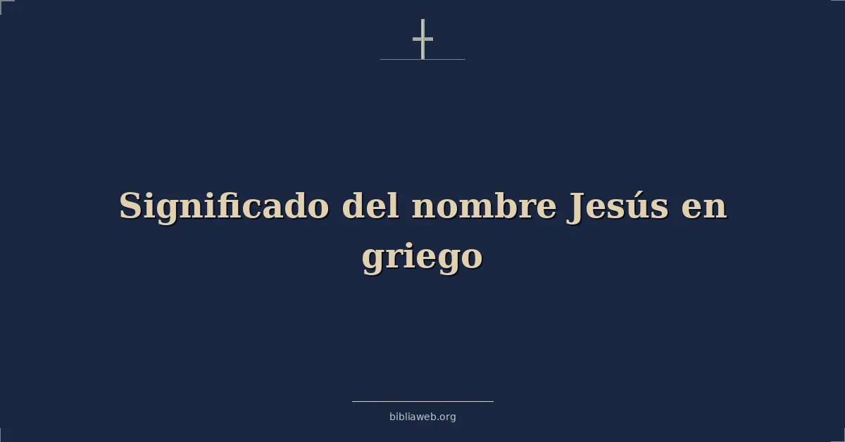 Versículos Bíblicos sobre significado del nombre jesús en griego