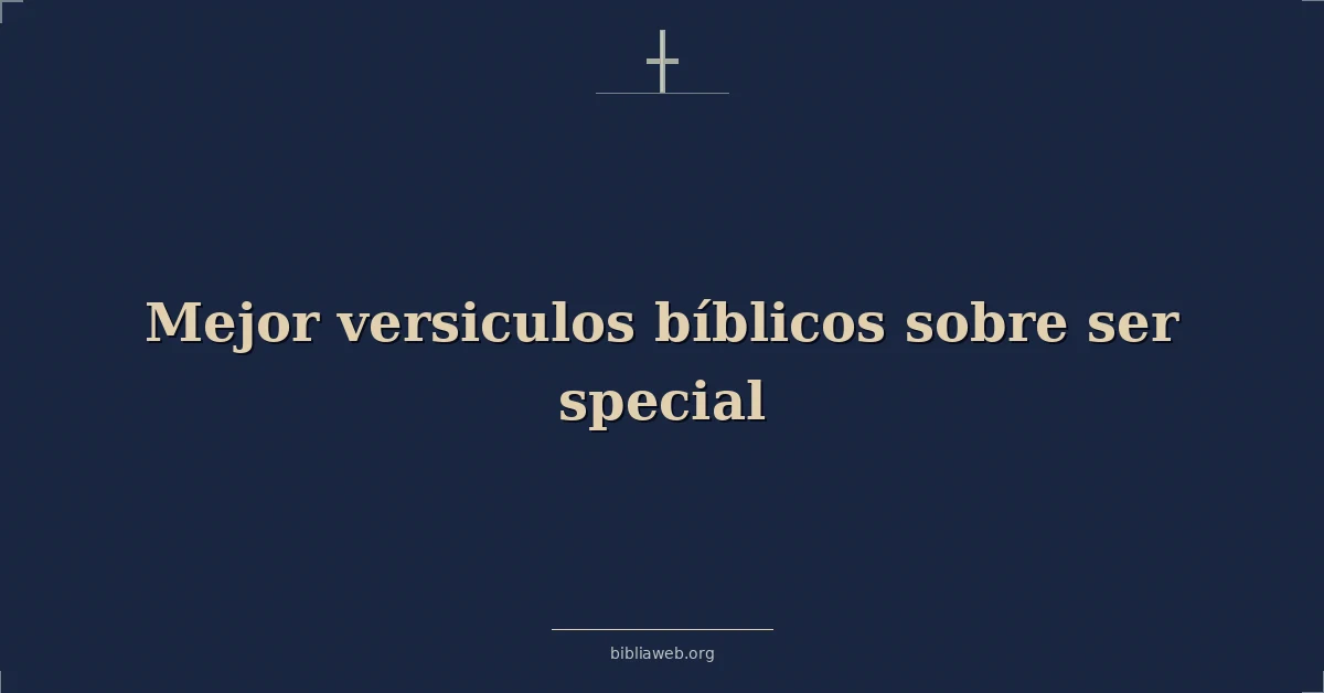 Versículos Bíblicos sobre ser especial