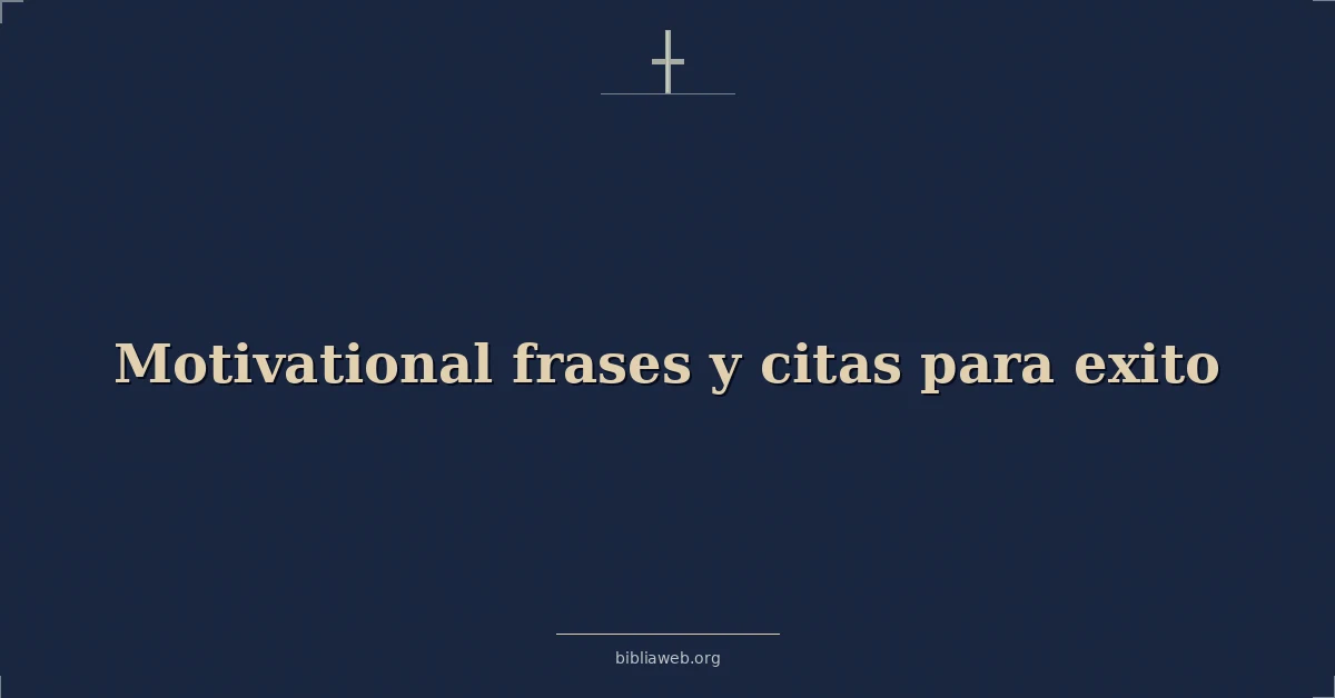Versículos Bíblicos sobre motivadoras frases y citas para exito