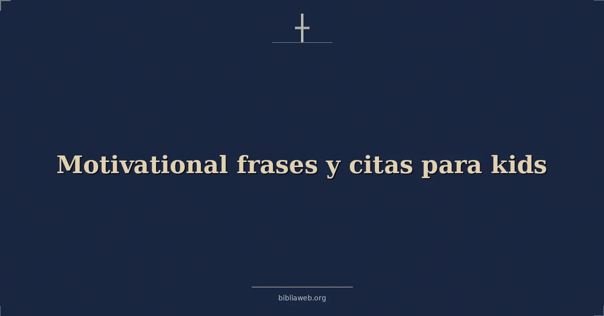 Versículos Bíblicos sobre motivadoras frases y citas para niños