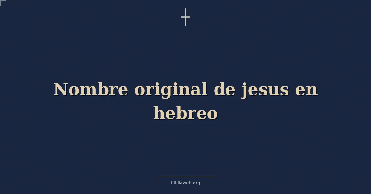 Versículos Bíblicos sobre nombre original de jesus en hebreo