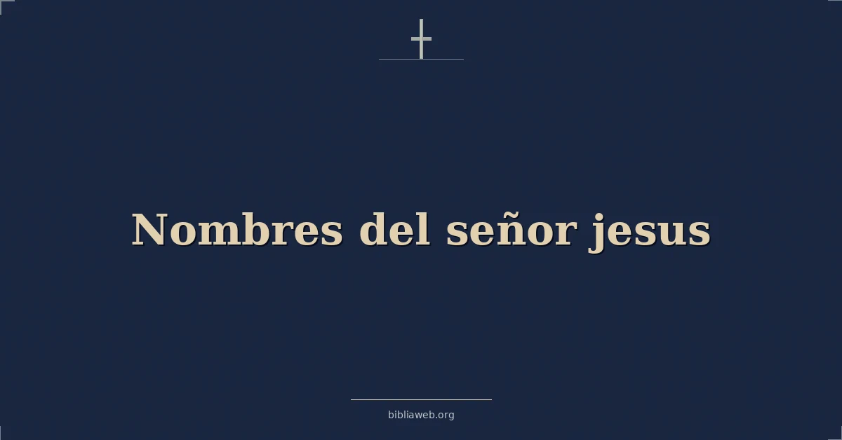 Versículos Bíblicos sobre nombres del señor jesus