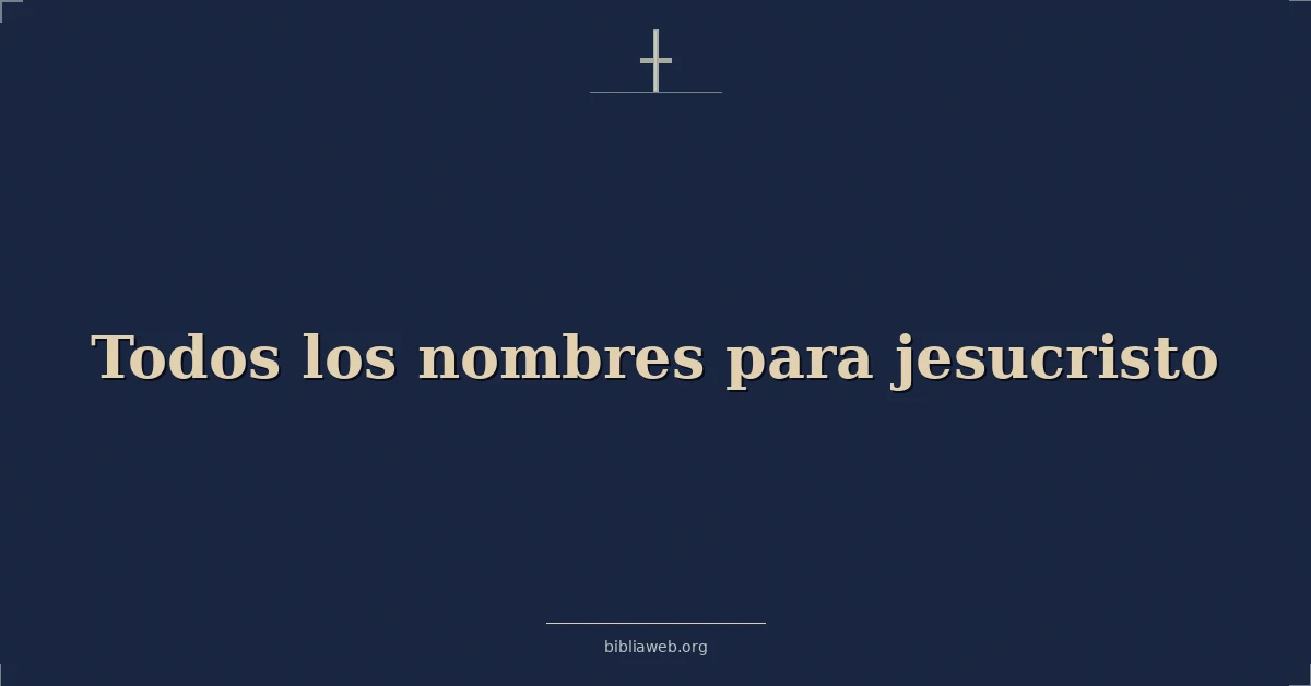 Versículos Bíblicos sobre todos los nombres para jesucristo