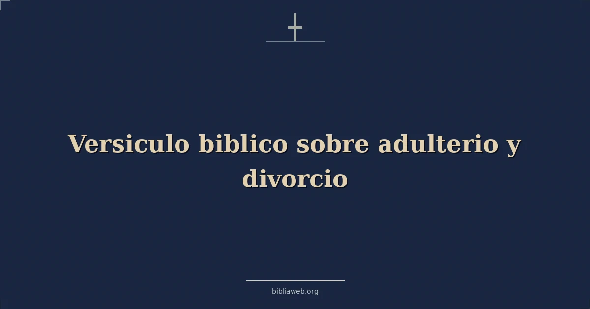 Versículos Bíblicos sobre adulterio y divorcio