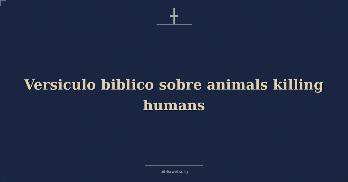 Versiculo biblico sobre animals killing humans