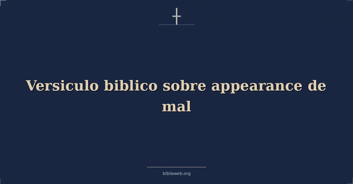 Versículos Bíblicos sobre apariencia de mal