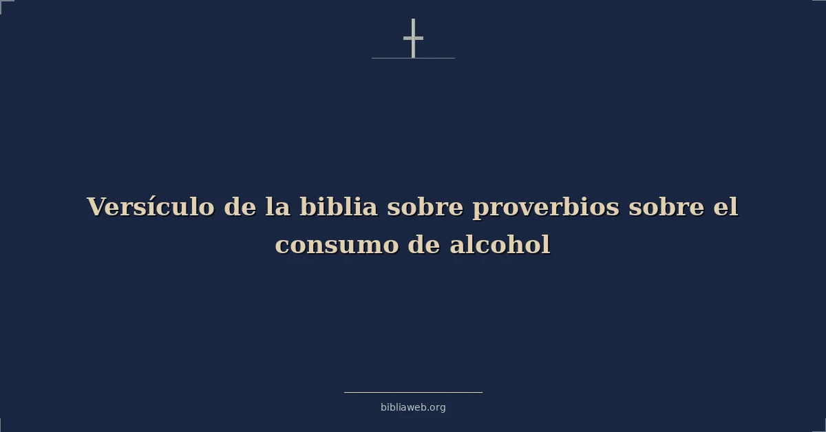 Versículo de la biblia sobre proverbios sobre el consumo de alcohol