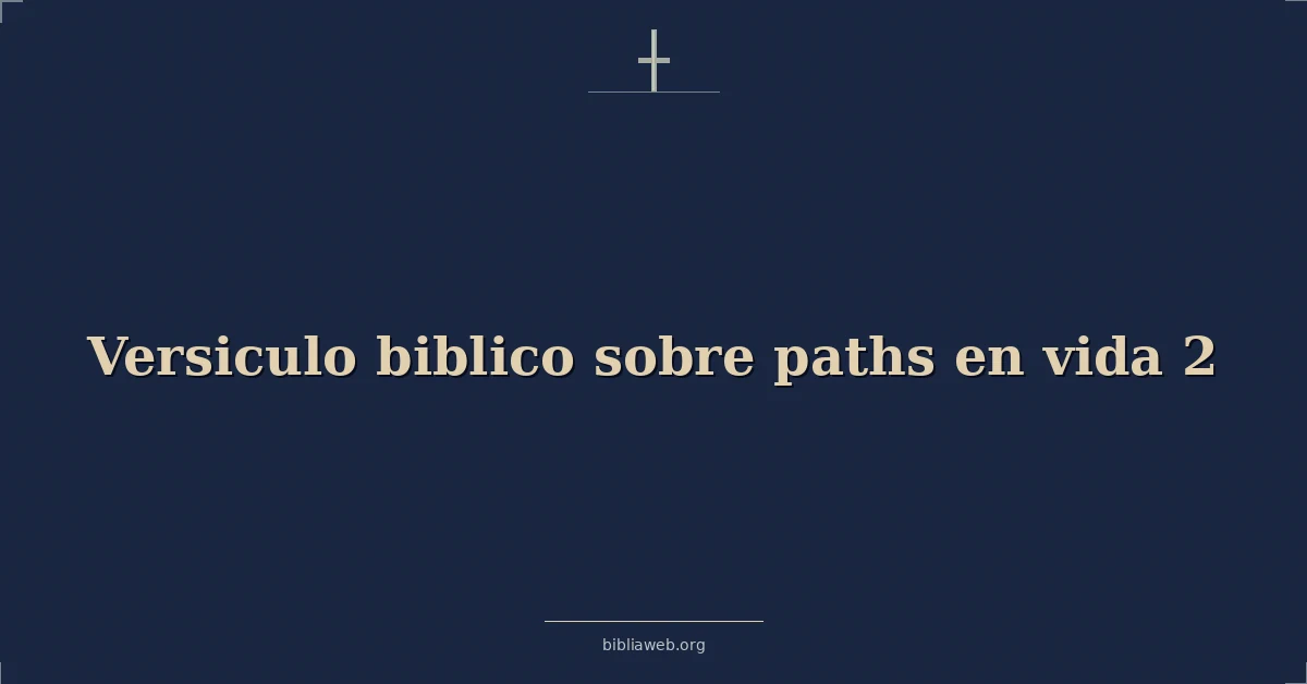 Versículos Bíblicos sobre caminos en vida 2
