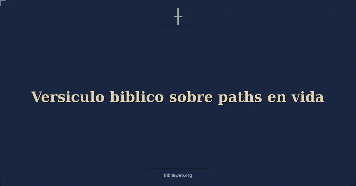 Versículos Bíblicos sobre caminos en vida