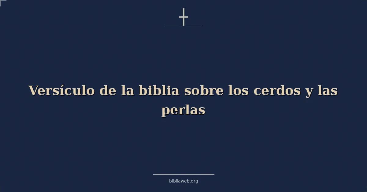Versículo de la biblia sobre los cerdos y las perlas