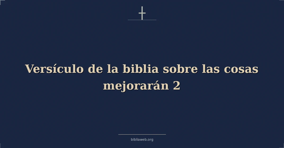 Versículo de la biblia sobre las cosas mejorarán 2
