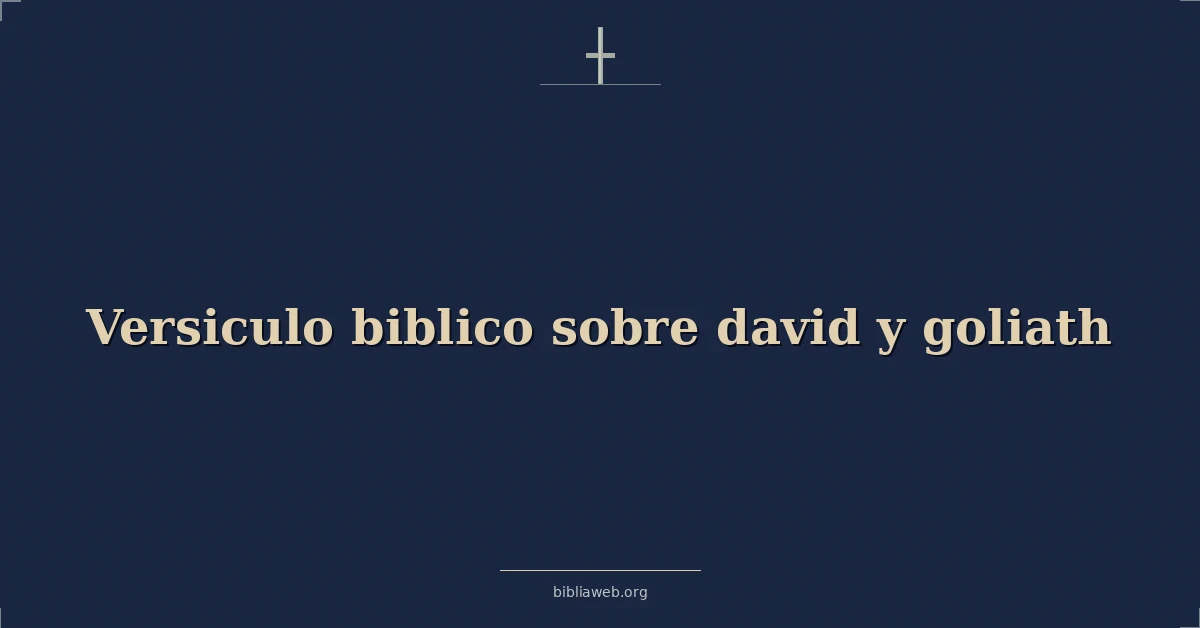 Versículos Bíblicos sobre david y Goliat