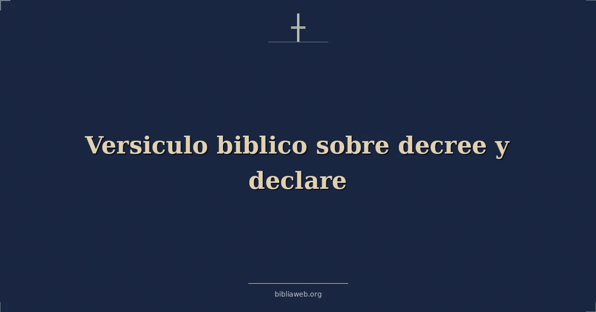 Versiculo biblico sobre decree y declare