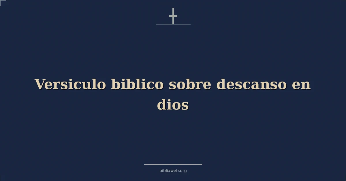Versículos Bíblicos sobre descanso en dios