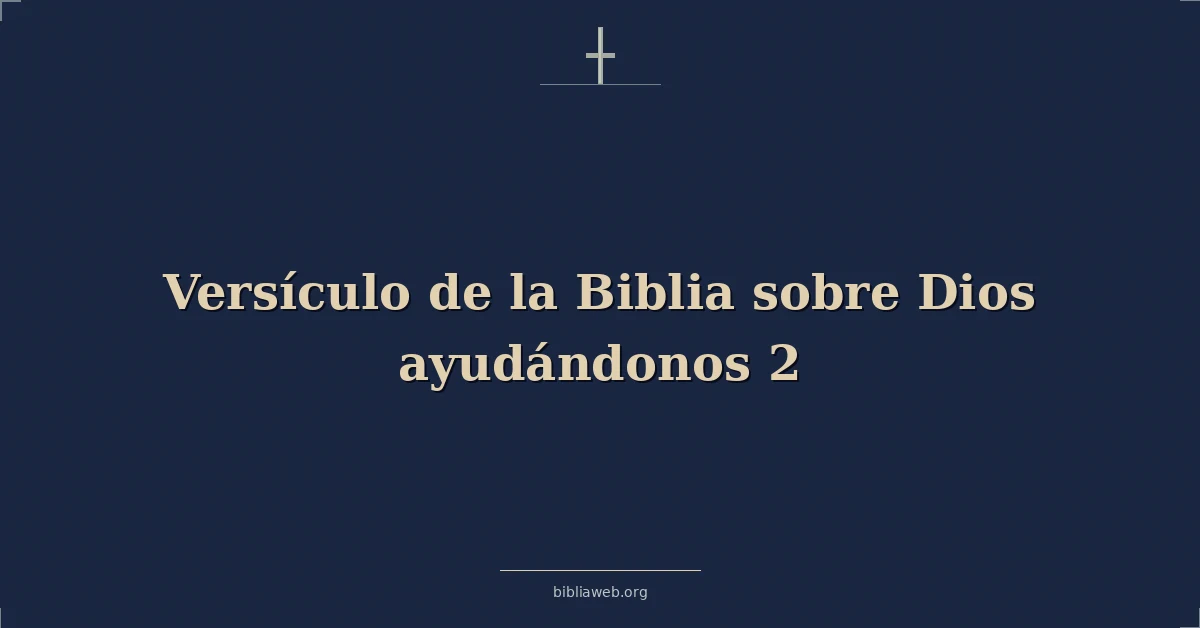 Versículo de la Biblia sobre Dios ayudándonos 2