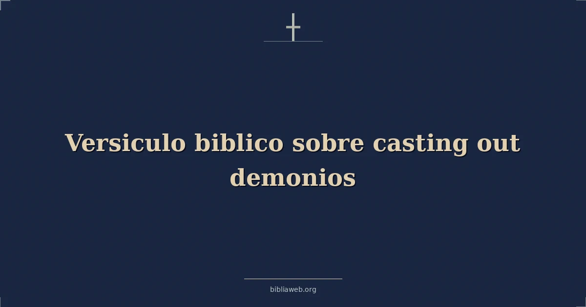 Versiculo biblico sobre casting out demonios