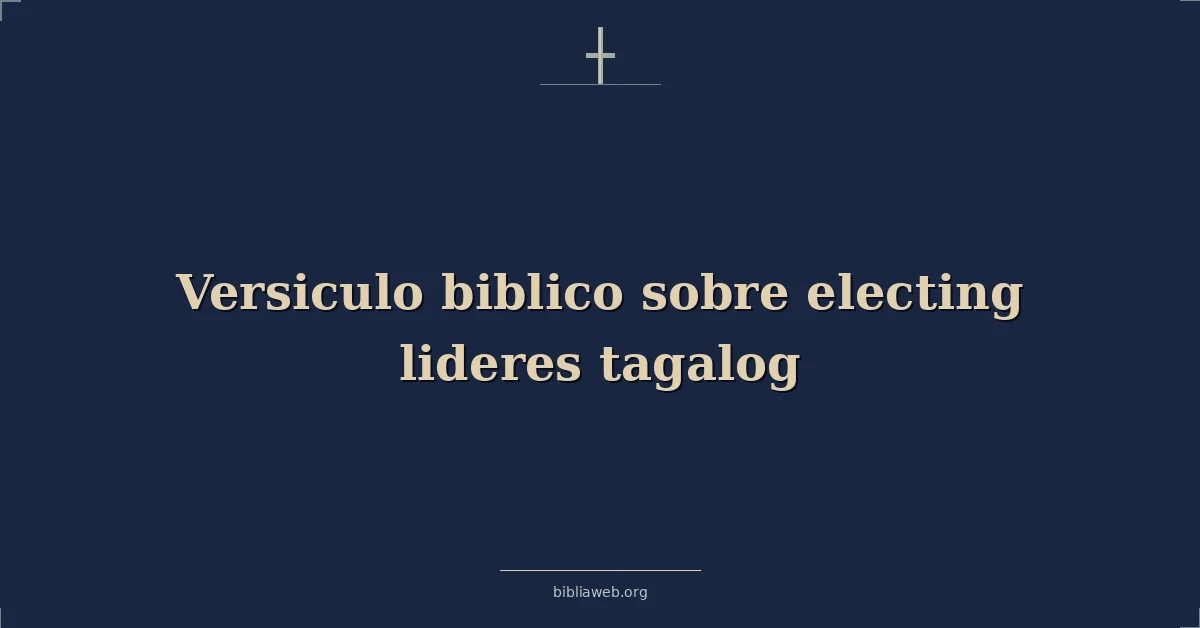 Versículos Bíblicos sobre eligiendo lideres tagalo