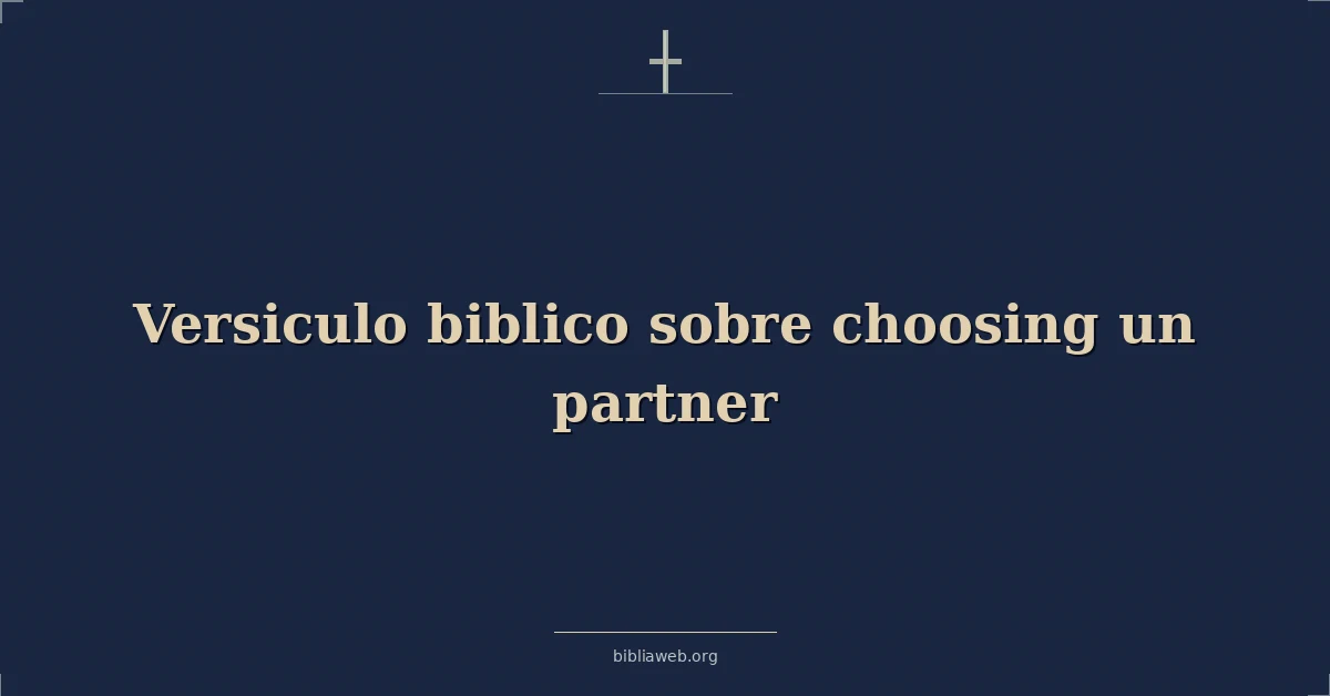 Versículos Bíblicos sobre elegir una pareja