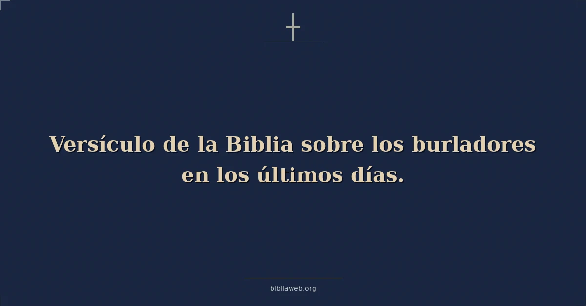 Versículo de la Biblia sobre los burladores en los últimos días