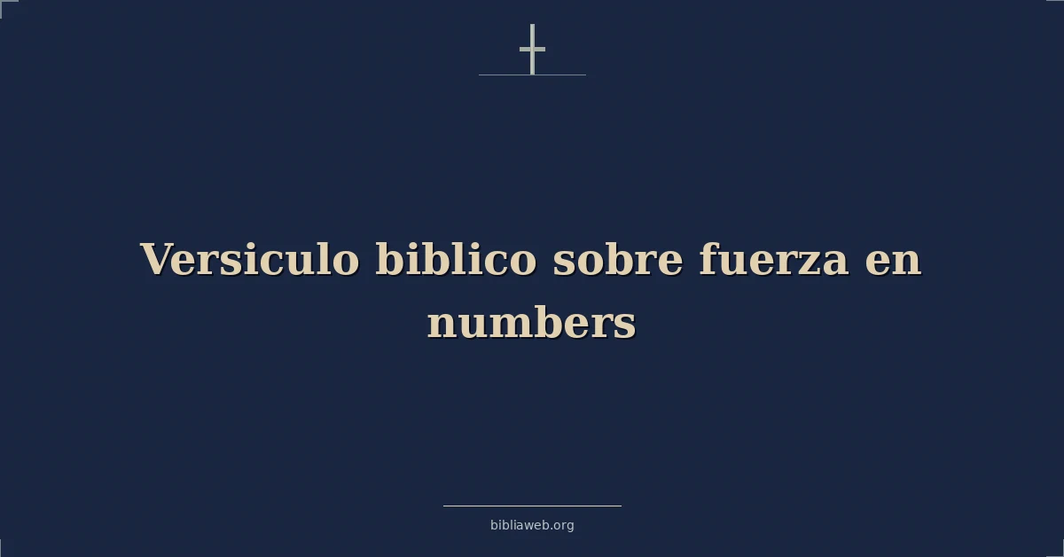 Versículos Bíblicos sobre fuerza en números