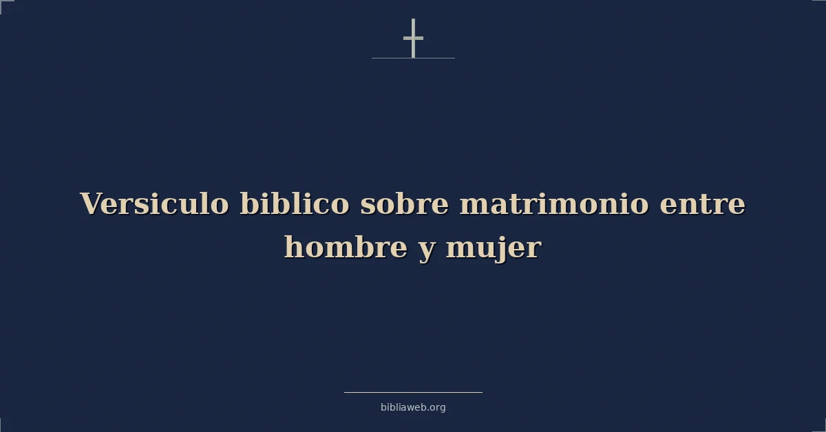 Versiculo biblico sobre matrimonio entre hombre y mujer