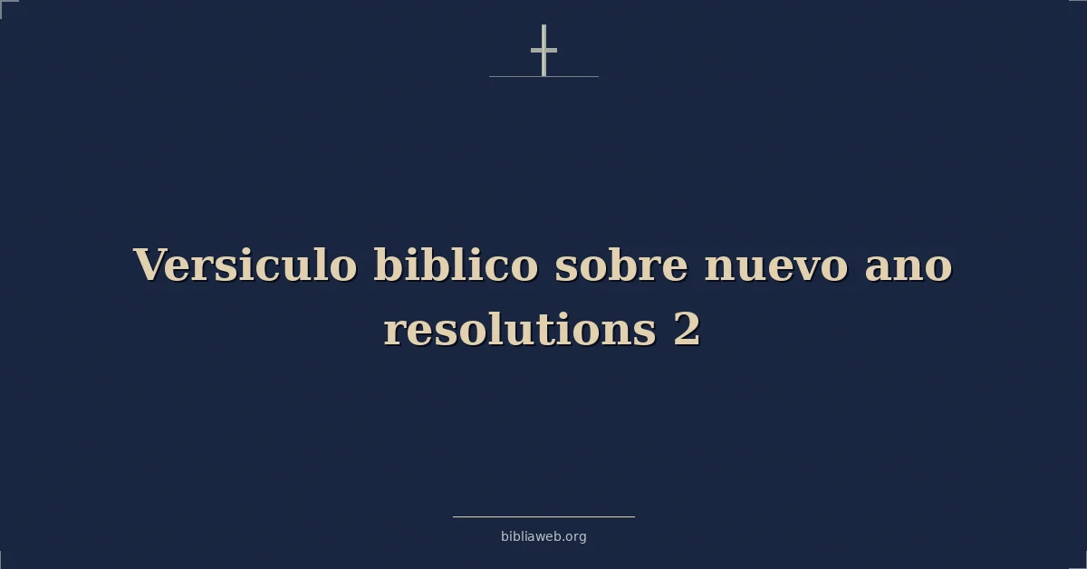 Versiculo biblico sobre nuevo ano resolutions 2