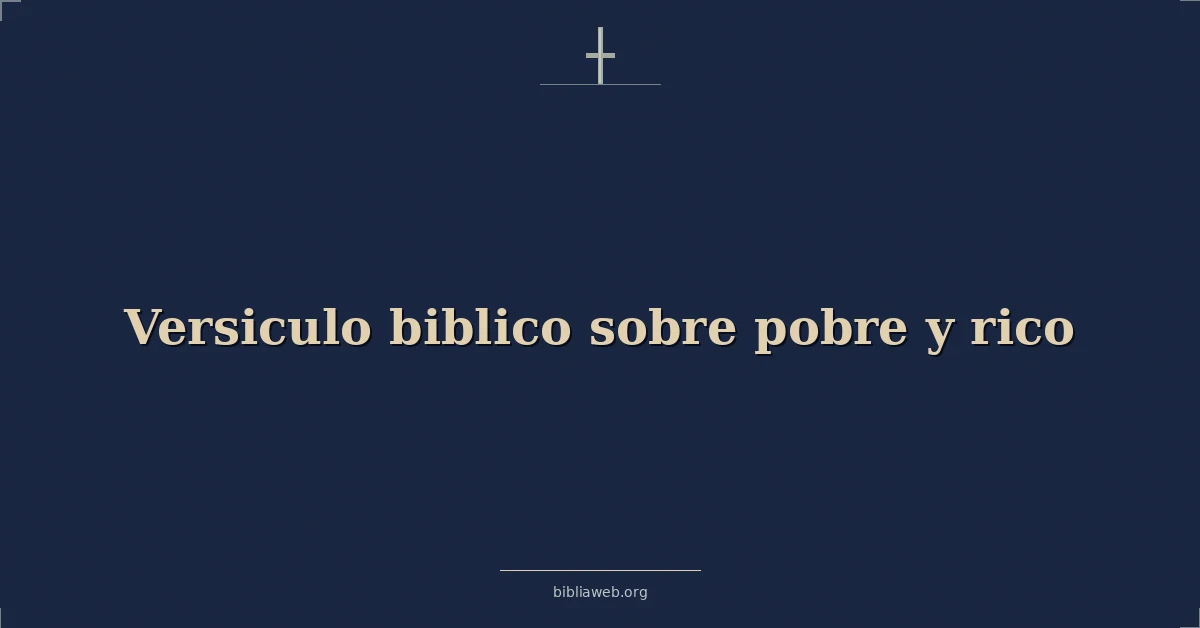 Versículos Bíblicos sobre pobre y rico