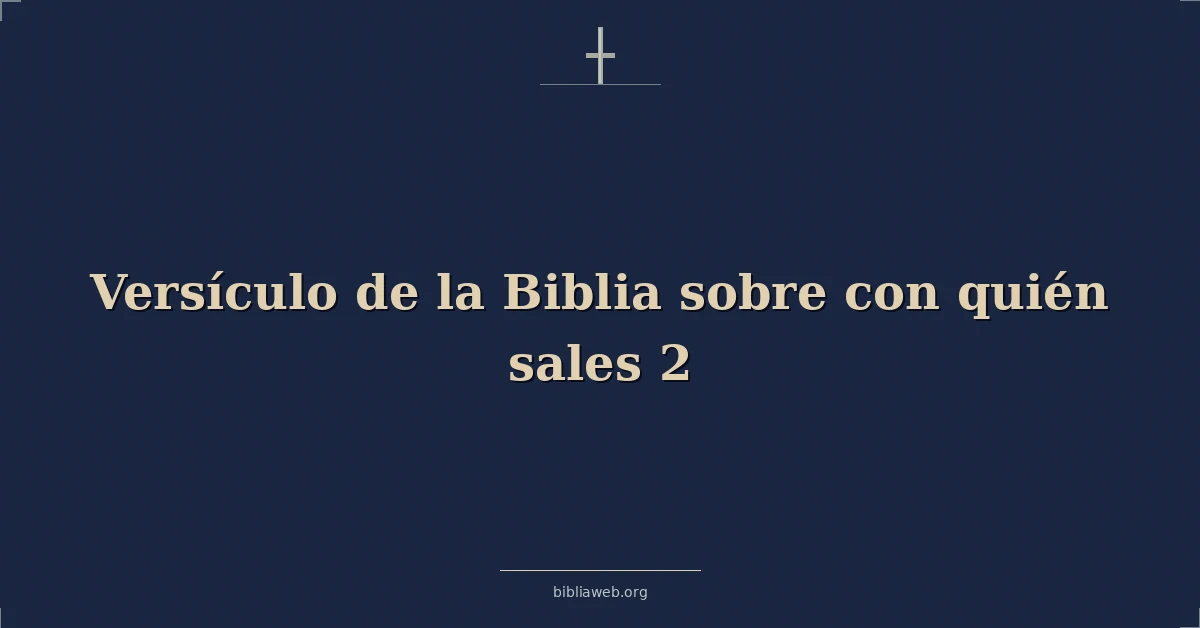 Versículo de la Biblia sobre con quién sales 2