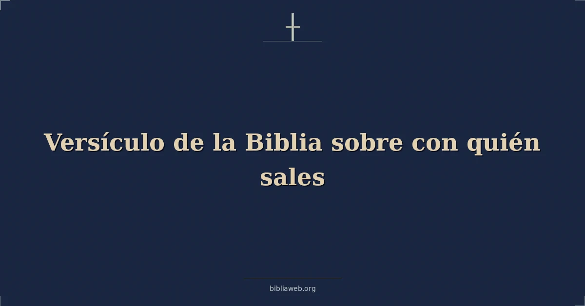 Versículo de la Biblia sobre con quién sales