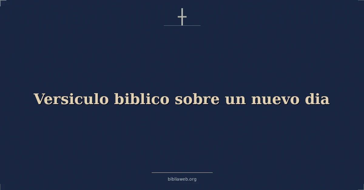 Versículos Bíblicos sobre un nuevo día