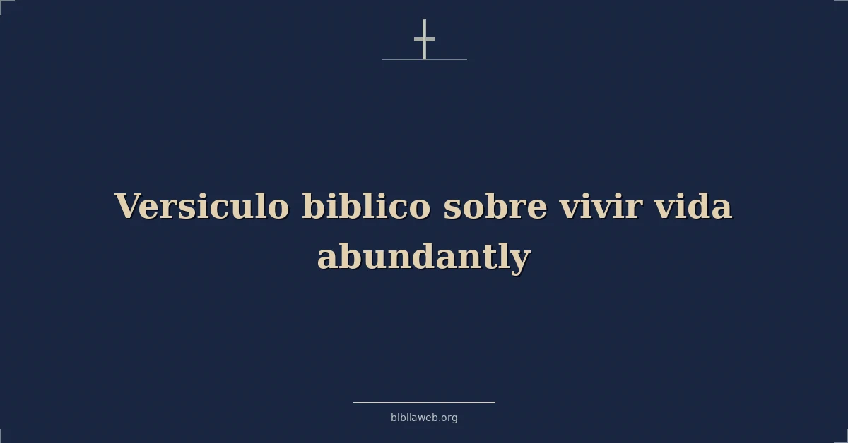 Versiculo biblico sobre vivir vida abundantly